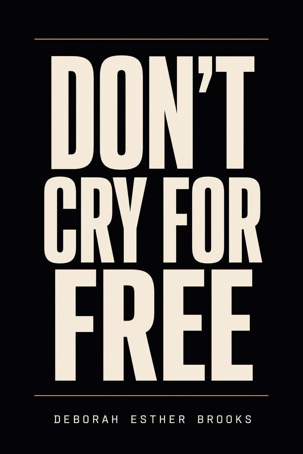 Book cover — Don't Cry for Free by Deborah Esther Brooks